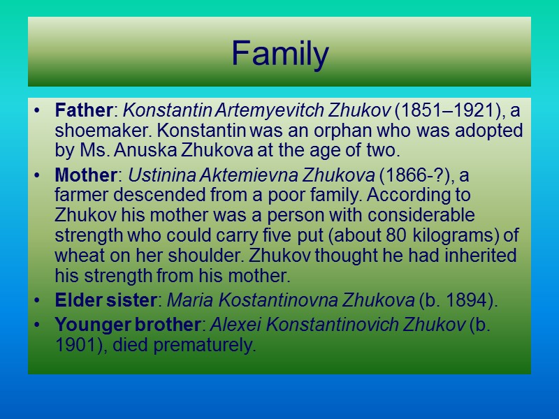 Family Father: Konstantin Artemyevitch Zhukov (1851–1921), a shoemaker. Konstantin was an orphan who was